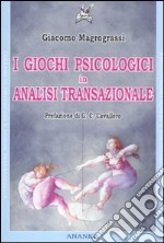 I giochi psicologici in analisi transazionale libro