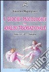 I giochi psicologici in analisi transazionale libro di Magrograssi Giacomo