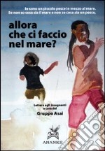 Allora che ci faccio nel mare? libro