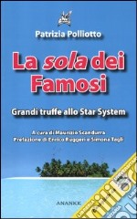 La «sola» dei famosi. Grandi truffe allo star system