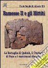 Ramesse II e gli Hittiti. La battaglia di Qadesh, il trattato di pace e i matrimoni dinastici libro