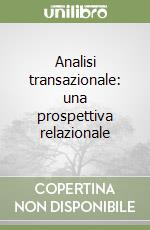 Analisi transazionale: una prospettiva relazionale