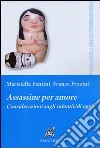 Assassine per amore. Considerazioni sugli infanticidi oggi libro