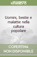 Uomini, bestie e malattie nella cultura popolare