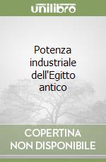 Potenza industriale dell'Egitto antico libro