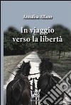 In viaggio verso la libertà libro