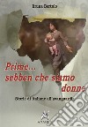 Prime... sebben che siamo donne. Storie di italiane all'avanguardia libro