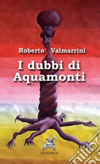 I dubbi di Aquamonti libro