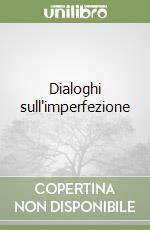 Dialoghi sull'imperfezione libro