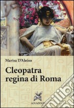 Cleopatra regina di Roma libro