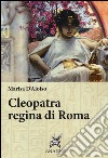 Cleopatra regina di Roma libro