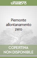 Piemonte allontanamento zero libro