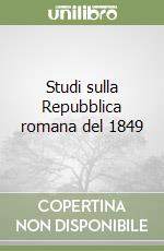 Studi sulla Repubblica romana del 1849 libro