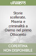 Storie scellerate. Miseria e criminalità a Osimo nel primo Ottocento