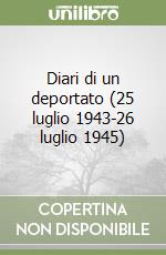 Diari di un deportato (25 luglio 1943-26 luglio 1945)