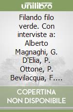 Filando filo verde. Con interviste a: Alberto Magnaghi, G. D'Elia, P. Ottone, P. Bevilacqua, F. Cassano, R. Gambino, A. Cianciullo, Trubbiani V. libro