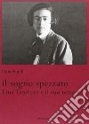 Il sogno spezzato. Lina Tanziani e il suo tempo libro