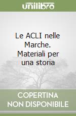 Le ACLI nelle Marche. Materiali per una storia libro