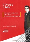 Vivere l'idea. L'eredità culturale e politica di Marcello Stefanini libro di Giulianelli Roberto Papini Massimo