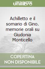 Achilletto e il somario di Gino. memorie orali su Giudonia Monticello libro