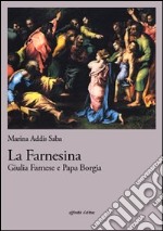 La farnesina. Giulia Farnese e papa Borgia