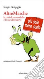 AltreMarche. La crisi di un modello e le sue alternative