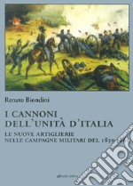 I cannoni dell'unità d'Italia. Le nuove artiglierie nelle campagne militari del 1859-1861 libro