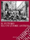 Il futuro ha un cuore antico. I 150 anni del Liceo Rinaldini di Ancona libro