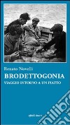 Brodettogonia. Viaggio intorno a un piatto libro di Novelli Renato