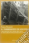 Il terremoto di Ancona. Cronologia del sisma del 1972 e i suoi effetti sulla politica cittadina libro di Frezzotti Franco