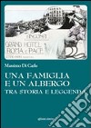 Una famiglia e un albergo tra storia e leggenda libro