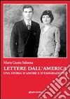 Lettere dall'America. Una storia d'amore e d'emigrazione libro