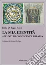 La mia identità. Appunti di conoscenza ebraica libro