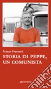 Storia di Peppe, un comunista libro di Frezzotti Franco