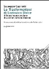 Le 'trasformazioni' di Lodovico Dolce. Il Rinasciemnto ovidiano di Giovanni Antonio Rusconi libro di Capriotti Giuseppe