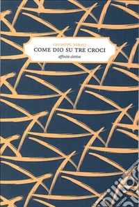 Come Dio su tre croci