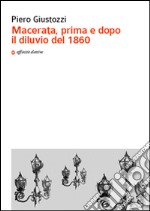 Macerata, prima e dopo il diluvio del 1860