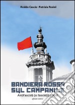 Bandiera rossa sul campanile. Antifascisti (e fascisti) a Jesi libro