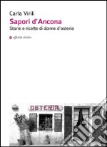 Sapori d'Ancona. Storie e ricette di donne d'osteria libro