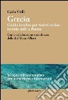 Grecia. Guida insolita per turisti curiosi. Notizie utili e ricette libro