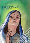 Carnecattolica. L'arte di smettere di dipingere libro