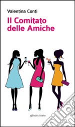 Il comitato delle amiche libro