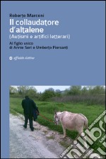 Il collaudatore d'altalene (autismi e artifici letterari). Al figlio unico di Annie Seri e Umberto Piersanti libro