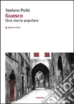 Guasco. Una storia popolare libro