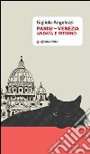 Parigi-Venezia andata e ritorno  libro di Angelozzi Gigliola