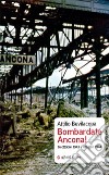 Bombardate Ancona! 16 ottobre 1943 - 18 luglio 1944 libro