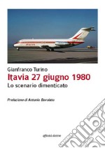 Itavia 27 giugno 1980. Lo scenario dimenticato