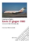 Itavia 27 giugno 1980. Lo scenario dimenticato libro di Turino Gianfranco