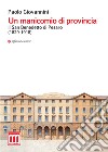 Un manicomio di provincia. Il San Benedetto di Pesaro (1829-1918) libro di Giovannini Paolo