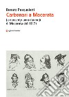 Carbonari a Macerata (a duecento anni dai moti di Macerata del 1817) libro